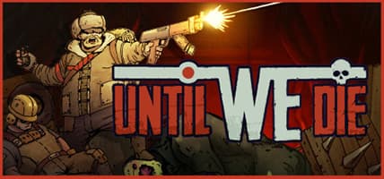 Download Until We Die v49646 for PC – GOG Version